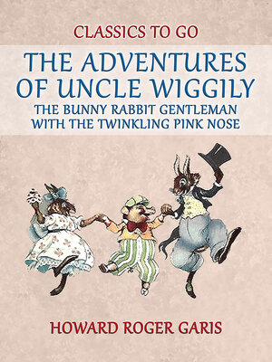 cover image of The Adventures of Uncle Wiggily, the Bunny Rabbit Gentleman with the Twinkling  Pink Nose